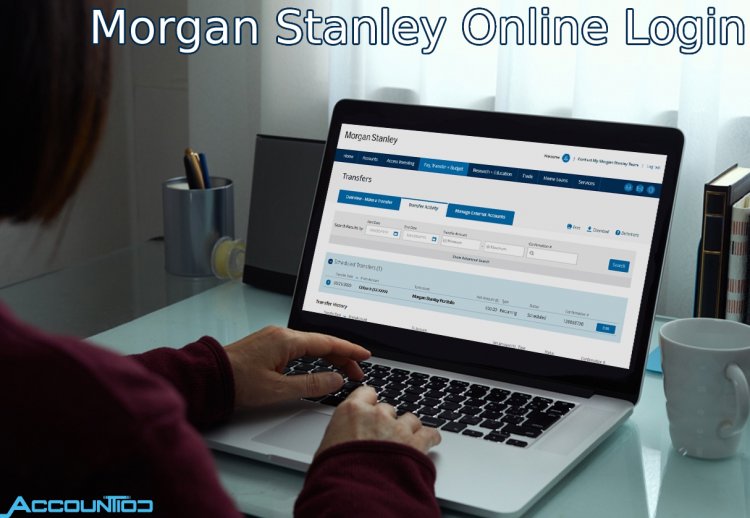 A Comprehensive Guide to Morgan Stanley Online Login
