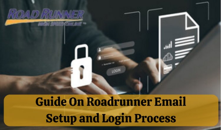 Complete Guide on Roadrunner Email Setup and Login Process