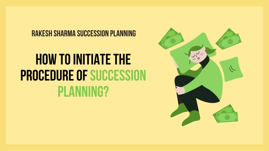 How to Initiate the Procedure of Succession Planning?