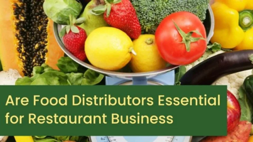 Are Foodservice Distributors Essential for Restaurant Business