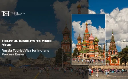 Helpful Insights to Make Your Russia Tourist Visa for Indians Process Easier