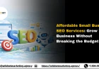 Affordable Small Business SEO Services: Grow Your Business Without Breaking the Budget