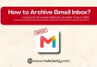 How to Archive Gmail Inbox? Easy Methods and Best Guide in 2026  