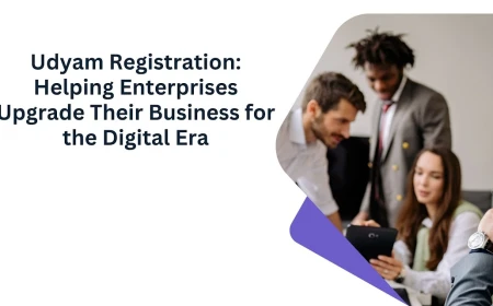 Udyam Registration: Helping Enterprises Upgrade Their Business for the Digital Era